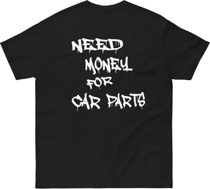 Need money 4 car parts T-shirt